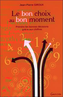 Le bon choix au bon moment - Prendre les bonnes décisions grâce aux chiffres