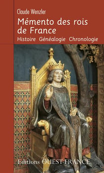 Mémento des rois de france - histoire, généalogie, chronologie