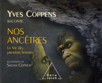 Yves Coppens raconte nos ancêtres - la vie des premiers hommes