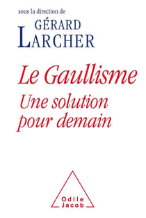 Le gaullisme, une solution pour demain