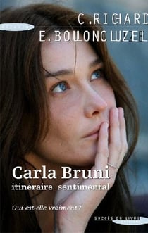 Carla bruni - itinéraire sentimental - qui est-elle vraiment ?