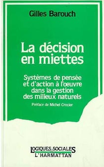 La decision en miettes, systeme de pensee et d'action a l'oeuvre dans les milieux naturels