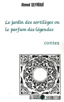 Le jardin des sortilèges ou le parfum des légendes