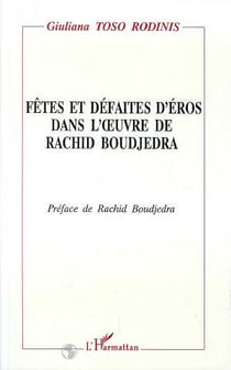 Fêtes et défaites d'éros dans l'oeuvre de Rachid Boujedra