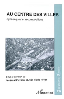 Au centre des villes : Dynamiques et recompositions