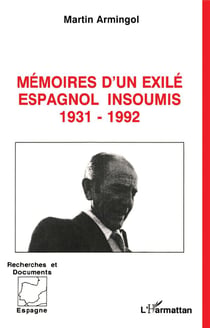 Mémoires d'un exilé espagnol insoumis, 1931-1992