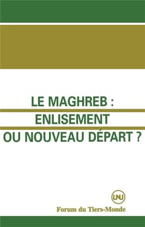 Le maghreb : enlisement ou nouveau depart ? - (avec r.abdoun, a.abouhani, h.ben hammolida, a.el-kenz