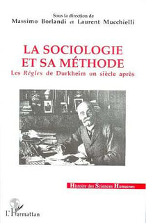 La sociologie et sa méthode : Les règles de Durkheim un siècle après