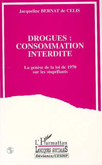 DROGUES : CONSOMMATION INTERDITE : La genèse de la loi de 1970 sur les stupéfiants
