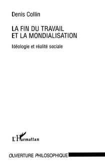 LA FIN DU TRAVAIL ET LA MONDIALISATION : Idéologie et réalité sociale