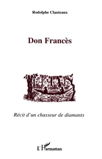 Don Frances : Récit d'un chasseur de diamants
