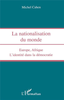La nationalisation du monde - Europe, Afrique, l'identité dans la démocratie