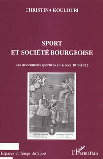 Sport et societe bourgeoise - les associations sportives en grece 1870-1922