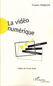La video numerique - techniques, enjeux, usages pedagogiques