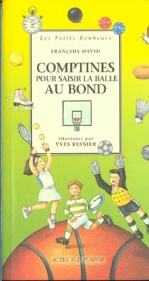 Comptines pour saisir la balle au bond - les petits bonheurs