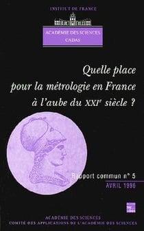 Quelle place pour la métrologie en France à l'aube du XXIe siècle (Rapport commun Académie des Sciences Cadas N°5)
