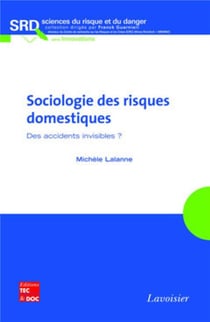 La sociologie des risques domestiques des accidents invisibles coll science du risque et du danger