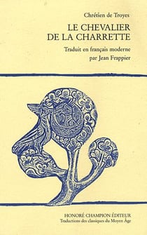 Le chevalier de la charrette - traduit en français moderne par Jean Frappier