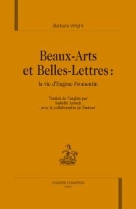 Beaux-arts et belles-lettres : la vie d'eugène fromentin