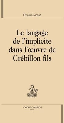 Le langage de l'implicite dans l'oeuvre de crébillon fils