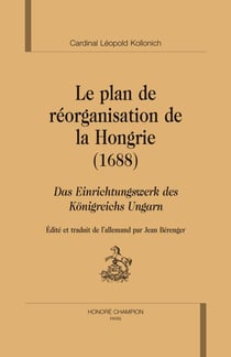 Le plan de réorganisation de la hongrie (1688) - das einrichtungswerk des königreichs ungarn