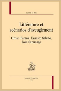 Littérature et scénarios d'aveuglement - orhan pamuk, ernesto sábato, josé saramago