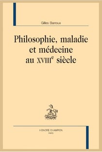 Philosophie, maladie et médecine au XVIIIe siècle