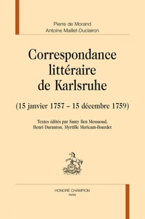Correspondance littéraire de karlsruhe (15 janvier 1757 - 15 décembre 1759)