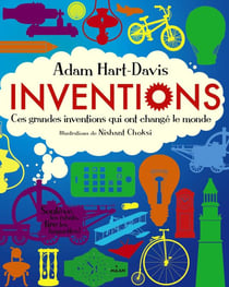 Inventions - ces grandes inventions qui ont changé le monde