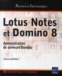 Lotus notes et domino 8 - administration de serveurs domino