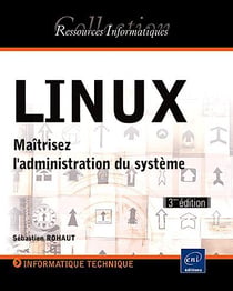 Linux - maîtrisez l'administration du système (3e édition)
