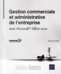Gestion commerciale et administrative de l'entreprise - avec Microsoft Office 2010