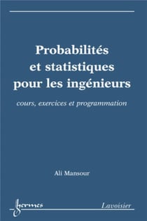 Probabilités et statistiques pour les ingénieurs - cours, exercices et programmation