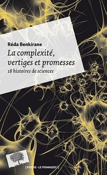 La complexité, vertiges et promesses - 18 histoires de science