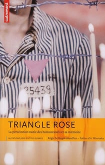 Triangle rose - la persécution nazie des homosexuels et sa mémoire