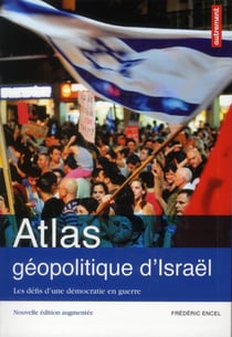 Atlas geopolitique d' israel (ne) - les defis d'une democratie en guerre