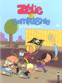 Zélie et compagnie Tome 1 : pas de quartier !