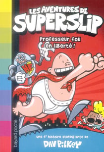 Les aventures de superslip t.4 - professeur fou en liberté !