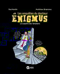 Les enquêtes du docteur enigmus t.2 - le sceptre des templiers
