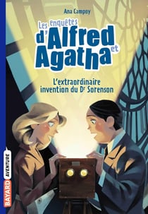 Les enquêtes d'Alfred et Agatha Tome 3 : l'extraordinaire invention du Dr Sorenson