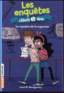 Les enquêtes d'Eliott et Nina Tome 10 : le mystère de la superstar