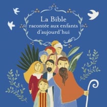 La bible racontée aux enfants d'aujourd'hui