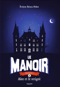 Le manoir - saison 1 Tome 6 : Alec et le strigoi