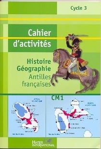 Histoire-géographie - CM1 - Antilles - cahier d'activités