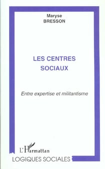 LES CENTRES SOCIAUX : Entre expertise et militantisme