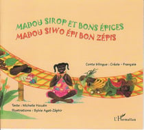 Madou sirop et bons épices : Madou siwo épi bon zépis - À partir de 6 ans