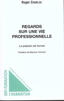 Regards sur une vie professionnelle - la passion de former