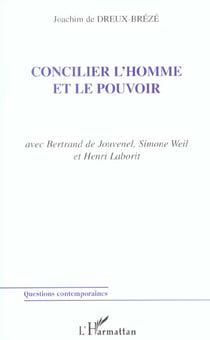 CONCILIER L'HOMME ET LE POUVOIR : avec Bertrand de Jouvenel, Simone Weil et Henri Laborit