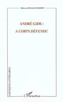ANDRÉ GIDE : À CORPS DÉFENDU