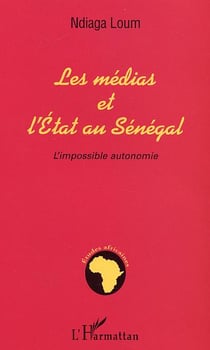 MEDIAS ET L'ETAT AU SENEGAL : L'impossible autonomie